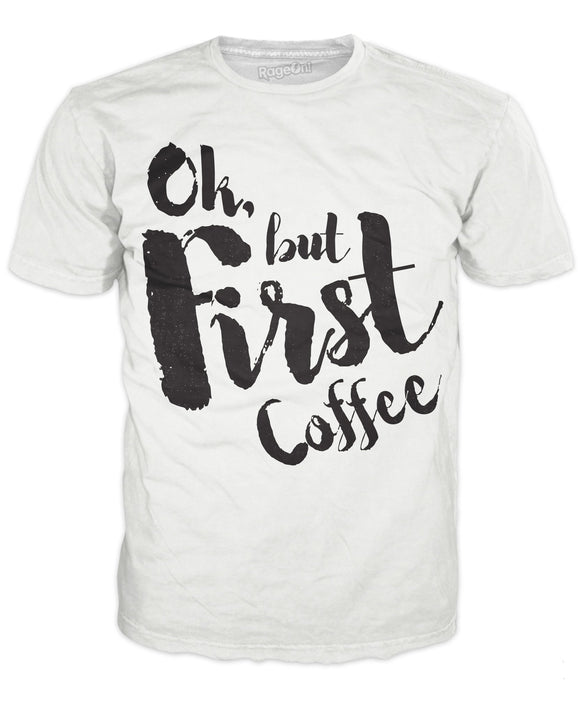 Ok, But First, Coffee T-Shirt - Tania's Online Closet, LLC