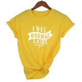 Print Tee I Was Normal Three Kids Ago T-shirt  Mom Life - Tania's Online Closet, LLC