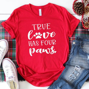 True Love Has Four Paws T Shirt - Tania's Online Closet, LLC